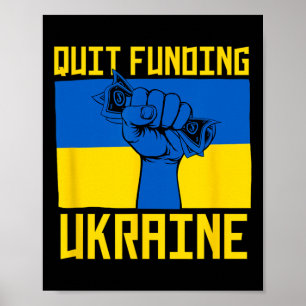 Quit Funding Ukraine Anti War America First Politi Poster