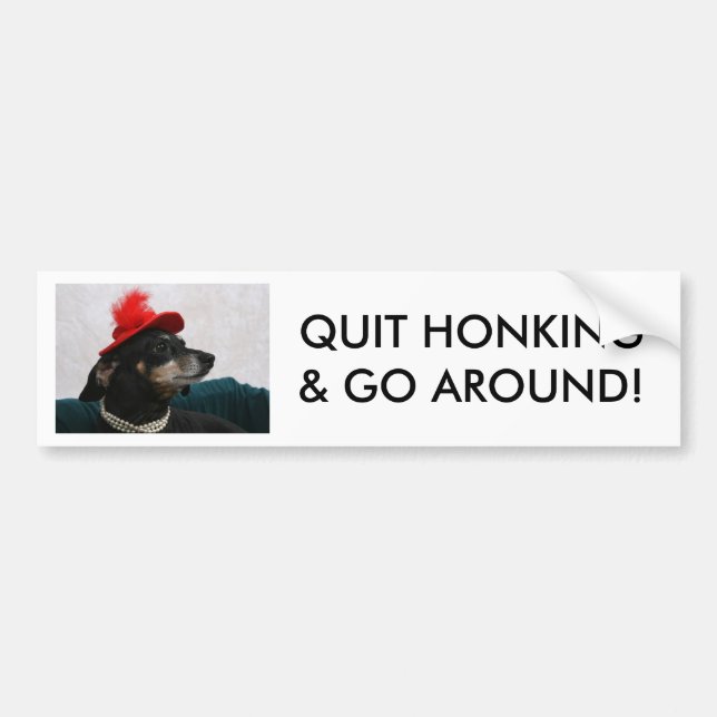QUIT HONKING & GO AROUND! BUMPER STICKER (Front)