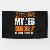 Quit Pulling My Leg Amputee Wheelchair Prosthetic