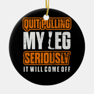 Quit Pulling My Leg Amputee Wheelchair Prosthetic Ceramic Ornament