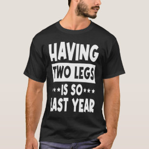 Quit Pulling My Leg Amputee Wheelchair Prosthetic T-Shirt