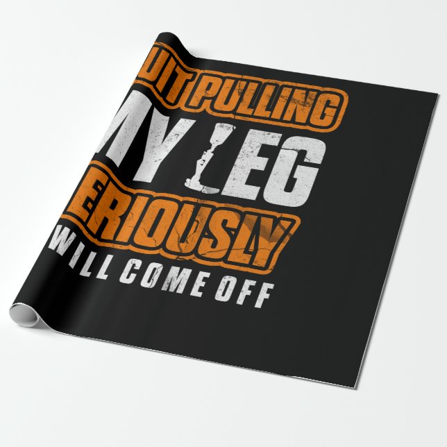 Quit Pulling My Leg Amputee Wheelchair Prosthetic Wrapping Paper (Unrolled)