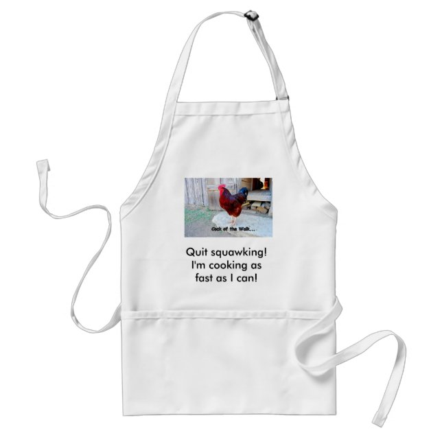 Quit squawking! I'm cooking as fast ...Apron Standard Apron (Front)