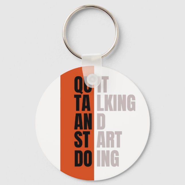 "Quit Talking And Start Doing" Motivational Quote Key Ring (Front)
