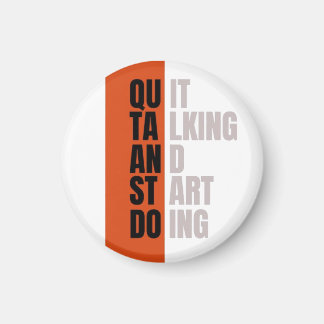 "Quit Talking And Start Doing" Motivational Quote Magnet