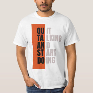 "Quit Talking And Start Doing" Motivational Quote T-Shirt