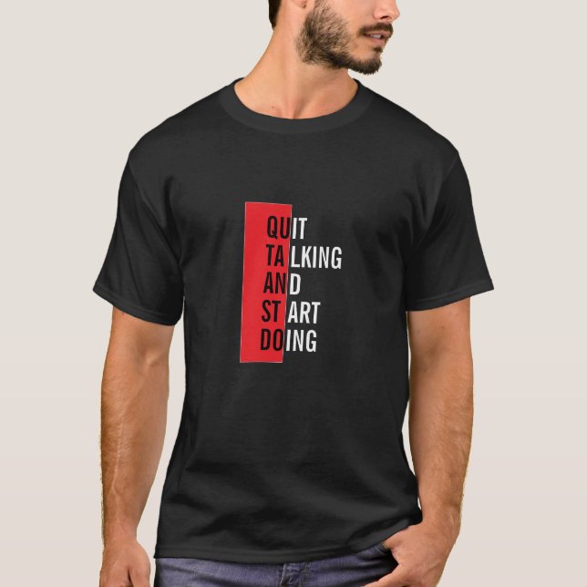 Quit Talking and Start Doing – Motivational Tee (Front)