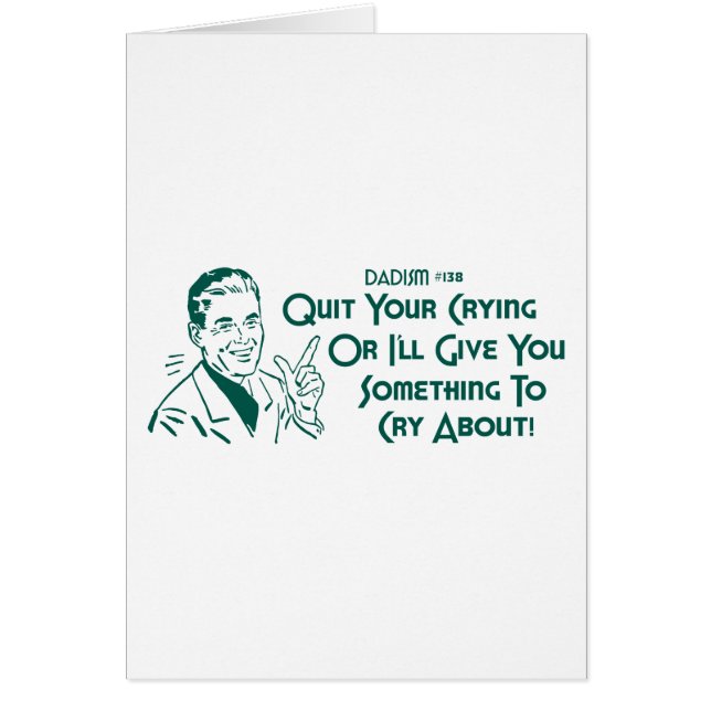 Quit Your Crying Or I'll Give You Something To Cry (Front)