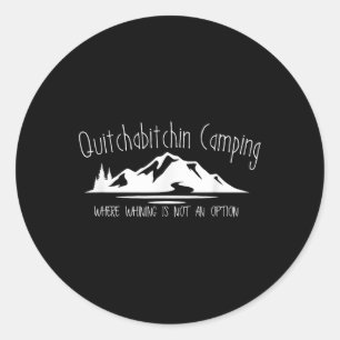 Quit Your In Camping Classic Round Sticker