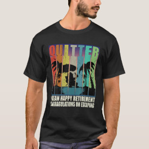Quitter I Mean Happy Retirement Funny 2022 Retired T-Shirt