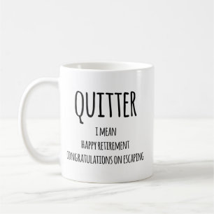 Quitter Retirement Gift, Funny Retirement Gift  Co Coffee Mug