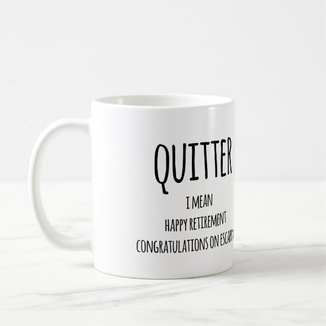 Quitter Retirement Gift, Funny Retirement Gift  Coffee Mug (Left)