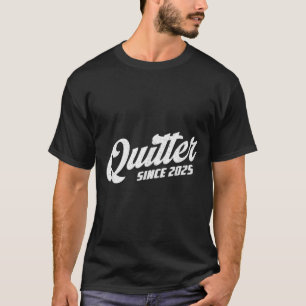 Quitter Since 2025 Non-smoker Quit Smoking  T-Shirt