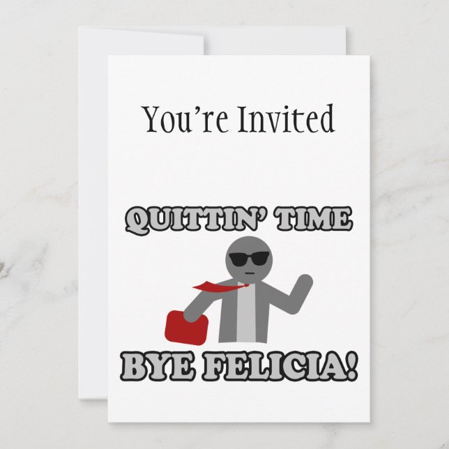 Quittin Time Bye Felicia Invitation (Front)