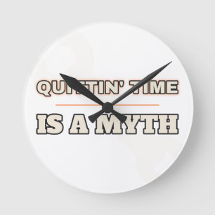 Quittin' Time Is a Myth — Wall Clock