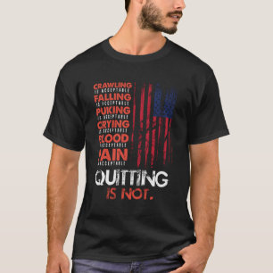 Quitting Is Not Acceptable American Flag Fun Mud R T-Shirt