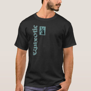 Quixotic Windmill ala Don Quijote T-Shirt