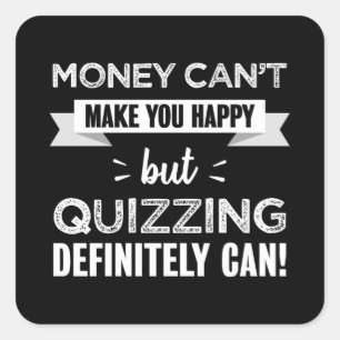 Quizzing makes you happy Funny Gift Square Sticker