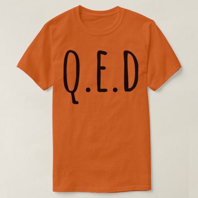 Quod Erat Demonstrandum QED T-Shirt (Design Front)