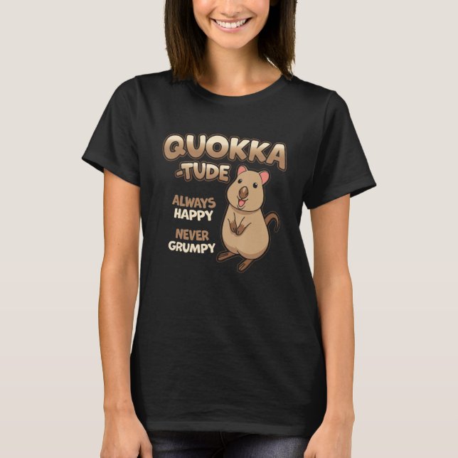 Quokka-Tude  Cute Fluffy Cuddly Happy Quokkas Love T-Shirt (Front)