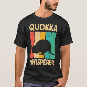 Quokka Whisperer Quote For A Quokka T-Shirt