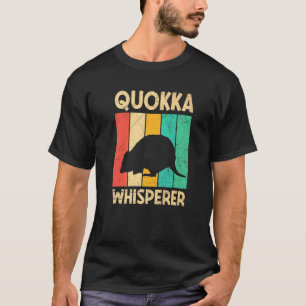 Quokka Whisperer Quote For A Quokka T-Shirt