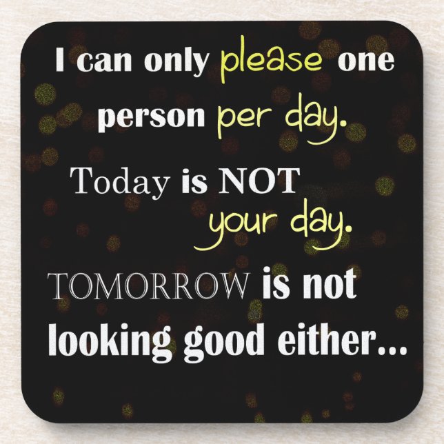 Quotation - I can only please one person per day Coaster (Front)