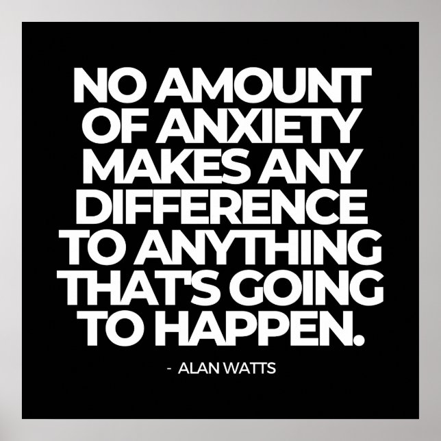 Quote About Anxiety by Alan Watts Poster (Front)