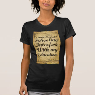 Quote About Schooling And Education. T-Shirt