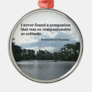 Quote about solitude on River scene. Metal Ornament