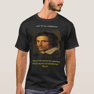 Quote by Plutarch &quot;The giving of riches and h T-Shirt