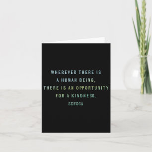 Quote By Seneca On Opportunities For Kindness, Mot Card