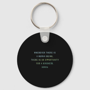 Quote By Seneca On Opportunities For Kindness, Mot Key Ring