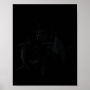 Quote Coming Out Of Tv Says - I Want You  Poster
