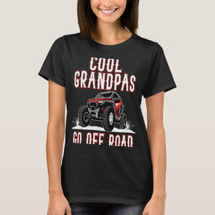 Quote Cool Grandpas Go Road UTV 4  Wheeler T-Shirt
