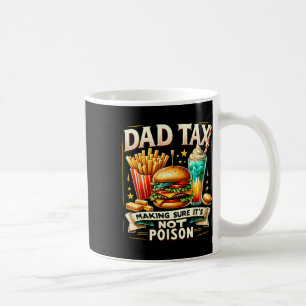 Quote Dad Tax Making Sure It's Not Poison Fathers Coffee Mug