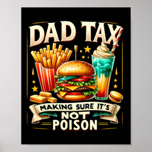 Quote Dad Tax Making Sure It's Not Poison Fathers  Poster