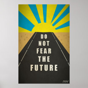 Quote: Do not fear the Future Poster