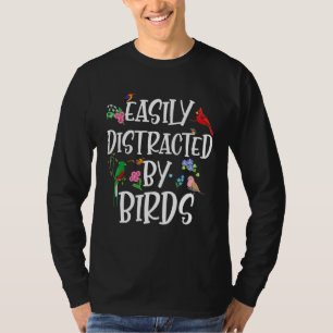 Quote Easily Distracted By Birds Birdwatching T-Shirt