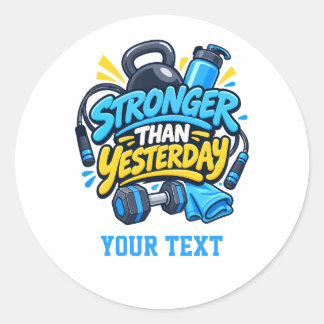 quote for gym stroner than yesterday t shirt classic round sticker