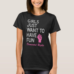 Quote Girl Just Want To Have Fun T-Shirt
