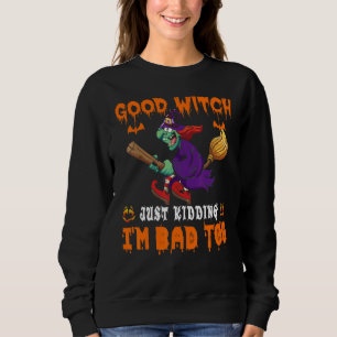 Quote Halloween Good Witch Just Kidding Matching T Sweatshirt