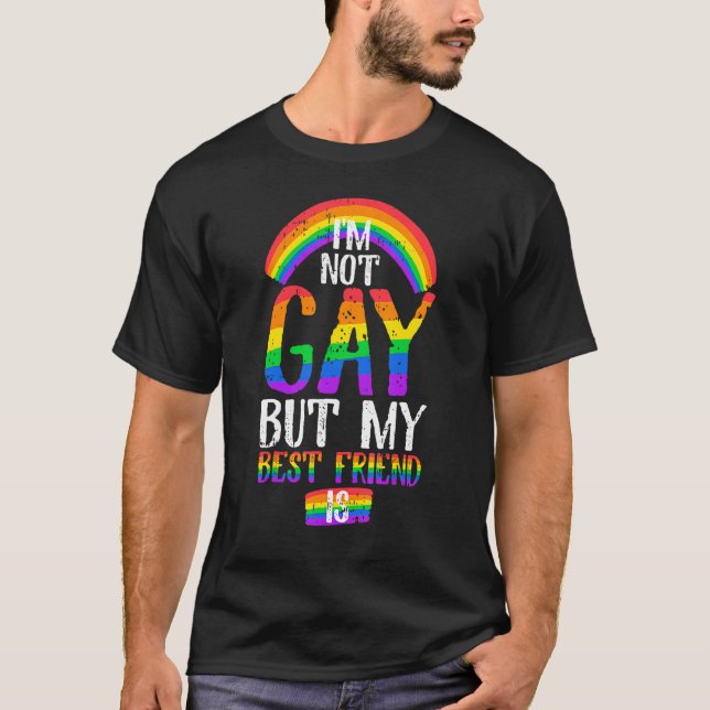 Quote I Am Not Gay But My Best Friend Is T-Shirt (Front)