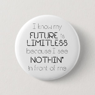 Quote - I know my future is limitless - White 6 Cm Round Badge