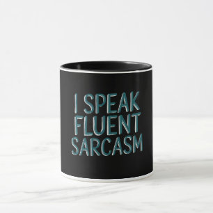 Quote I Speak Fluent Sarcasm Mug