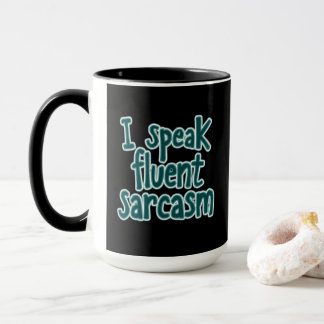 Quote I Speak Fluent Sarcasm Mug