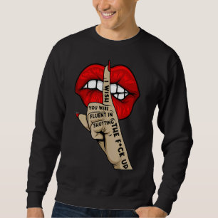 Quote I Wish You Were Fluent In Shutting The Fck U Sweatshirt