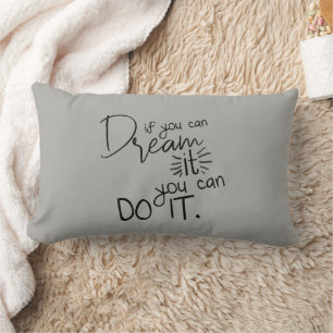 Quote If You Can Dream It You Can Do It Lumbar Cushion