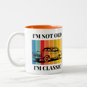 Quote Im Not Old Im Classic For Car Two-Tone Coffee Mug