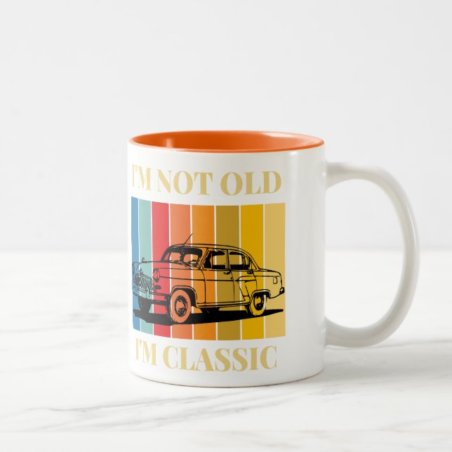 Quote Im Not Old Im Classic For Car Two-Tone Coffee Mug (Right)